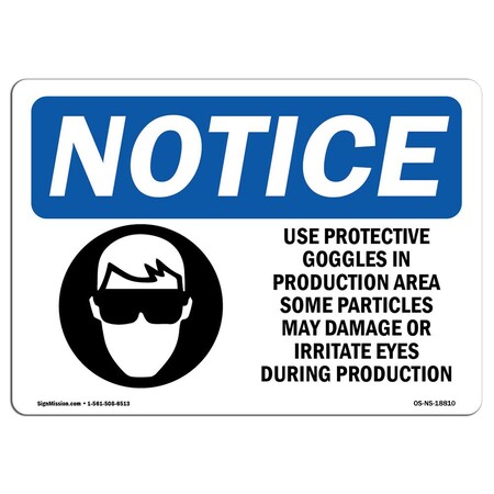 Signmission OSHA Sign, Use Protective Goggles In Production, 18in X 12in Plastic, 18" W, 12" H, Landscap OS-NS-P-1218-L-18810